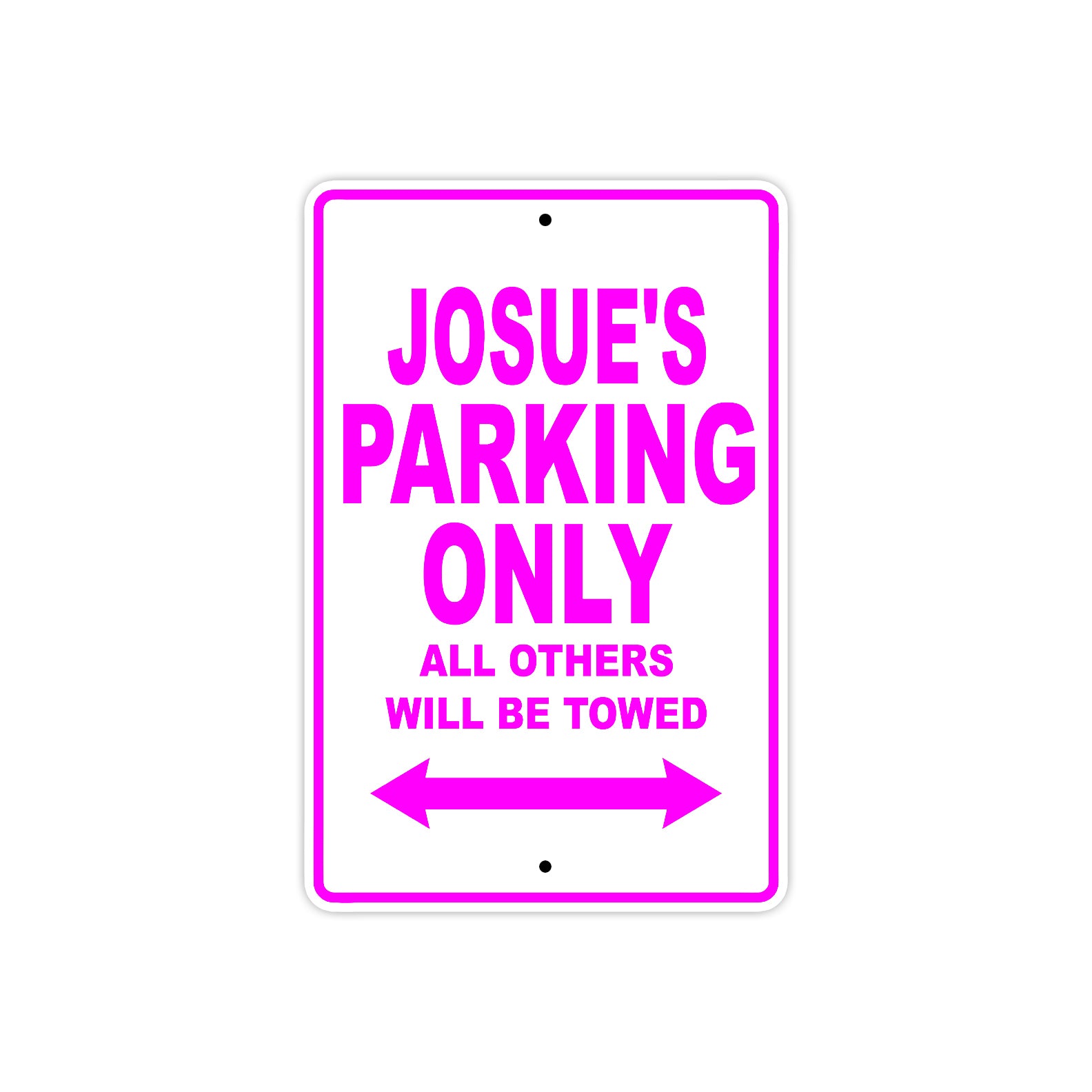 Josue's Name Parking Only All Others Will Be Towed Metal Sign 