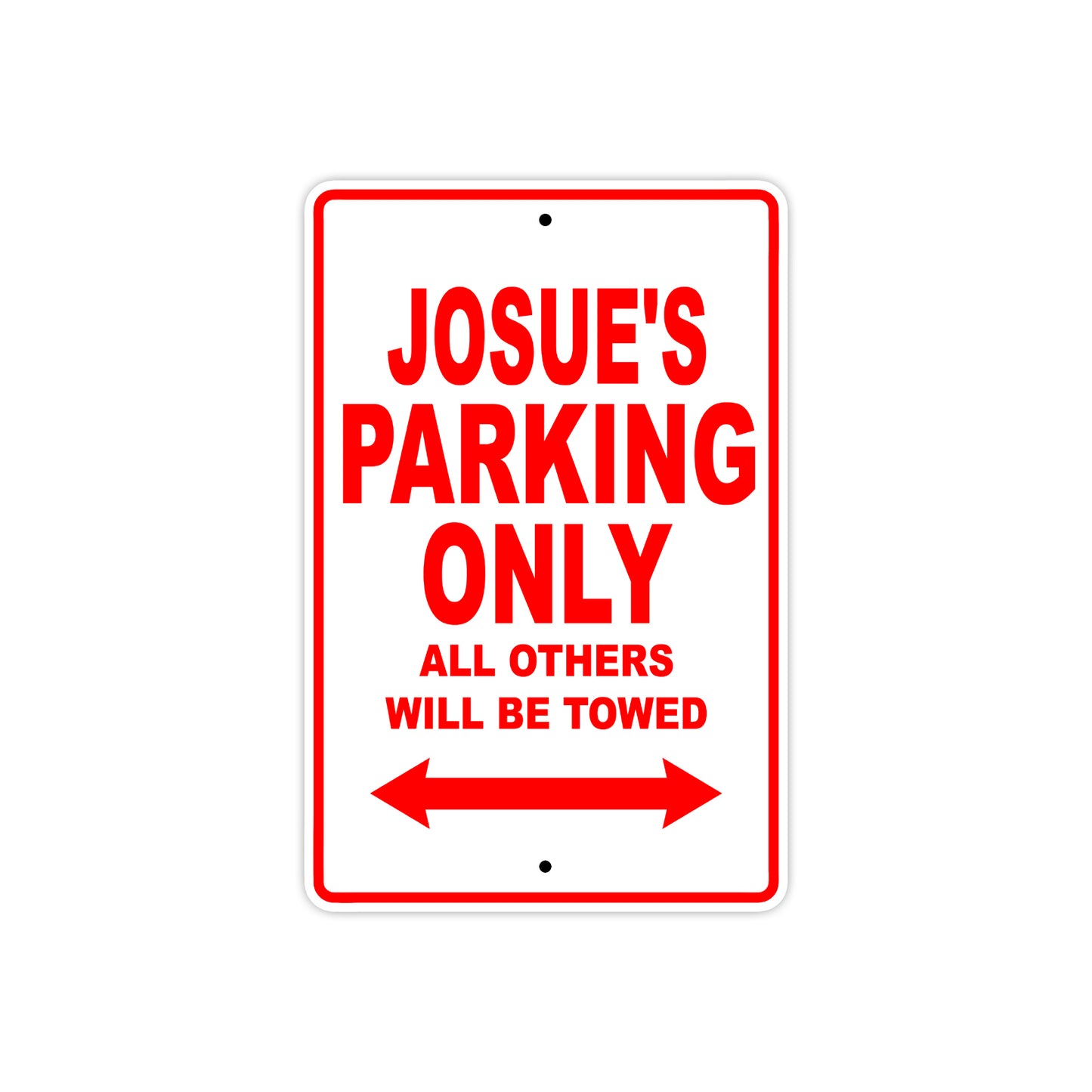 Josue's Name Parking Only All Others Will Be Towed Metal Sign Plate