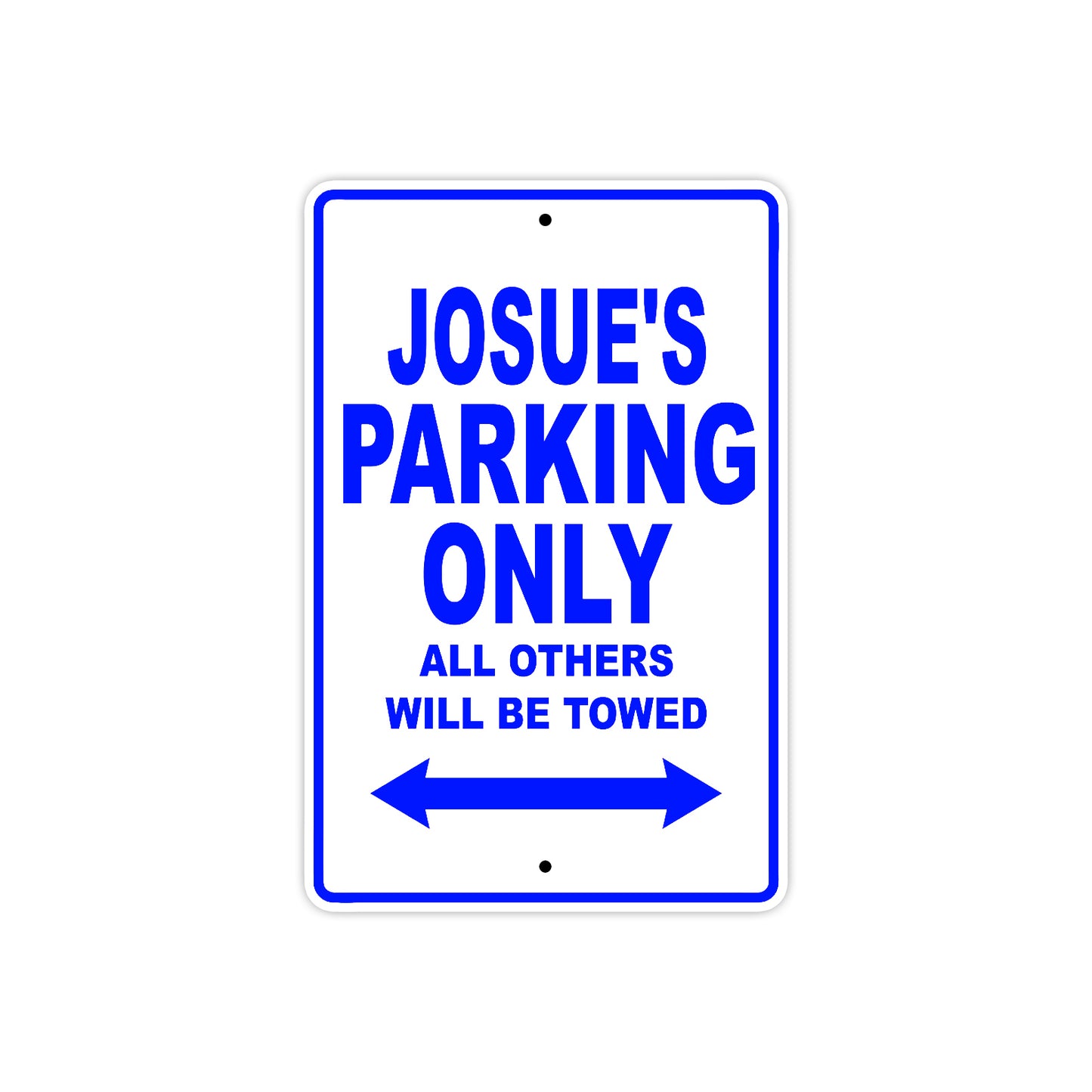 Josue's Name Parking Only All Others Will Be Towed Sign