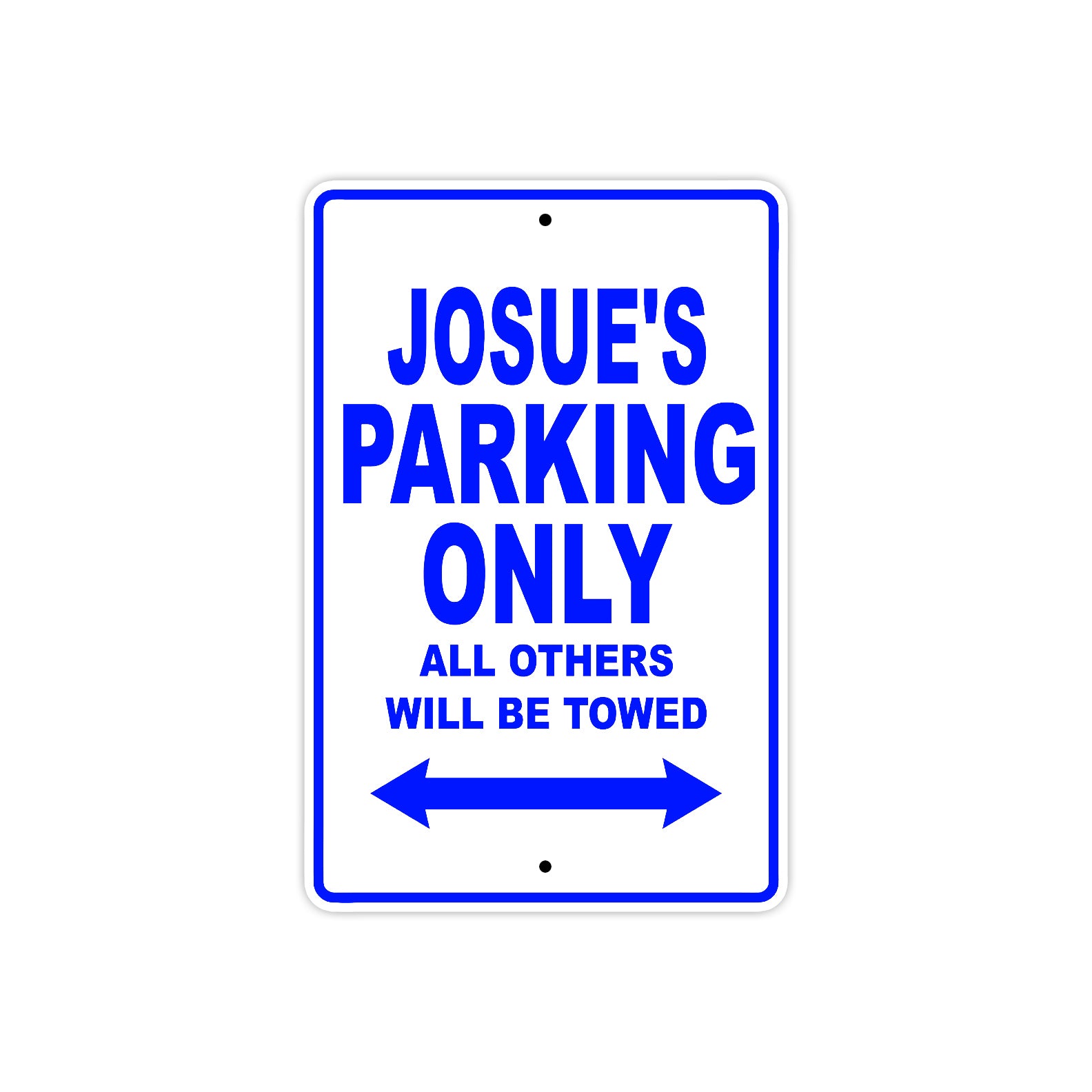 Josue's Name Parking Only All Others Will Be Towed Sign