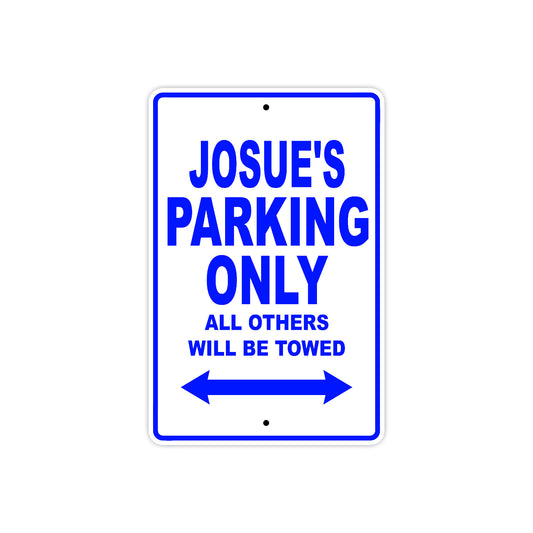 Josue's Name Parking Only All Others Will Be Towed Sign