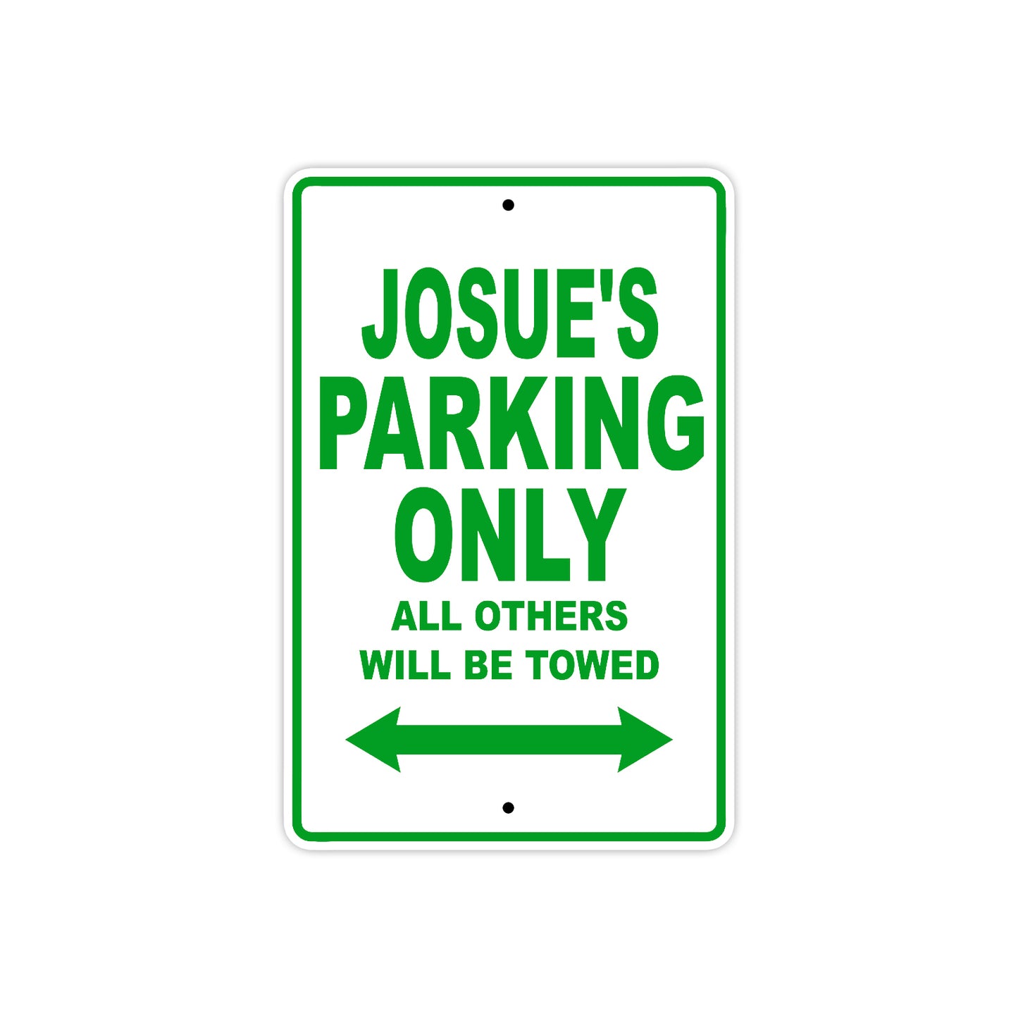 Josue's Name Parking Only All Others Will Be Towed Sign Plate
