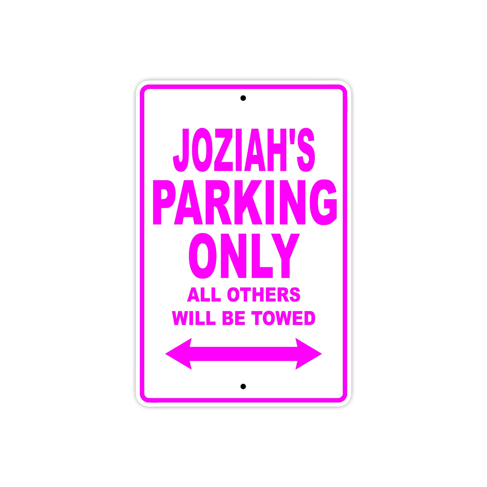 Joziah's Name Parking Only All Others Will Be Towed Metal Sign 