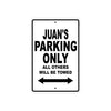 Juan's Name Parking Only All Others Will Be Towed Aluminum Sign  