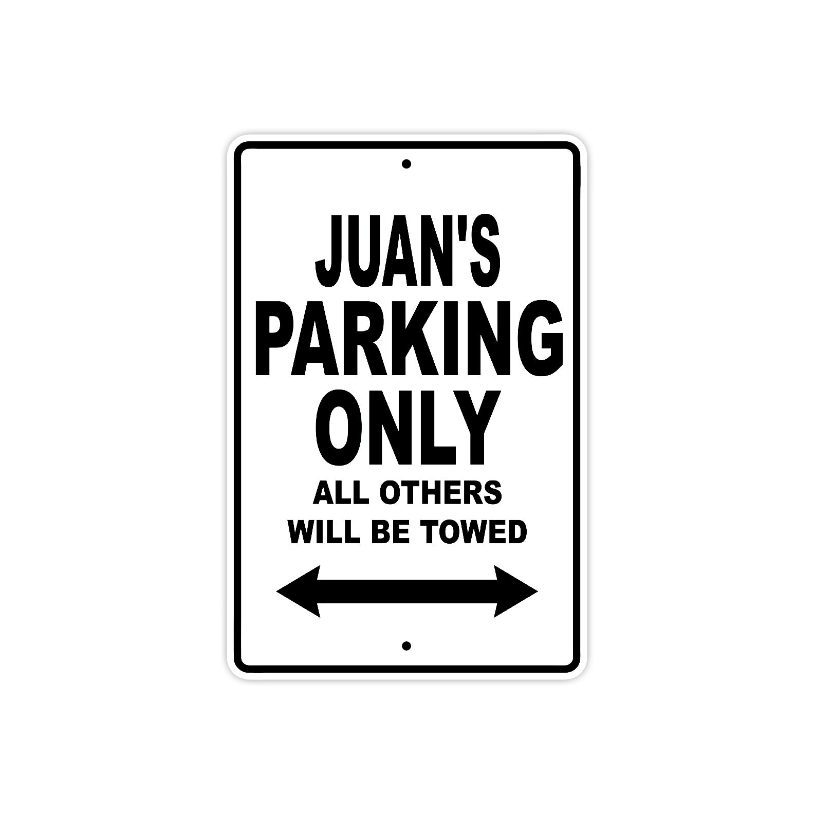 Juan's Name Parking Only All Others Will Be Towed Aluminum Sign  