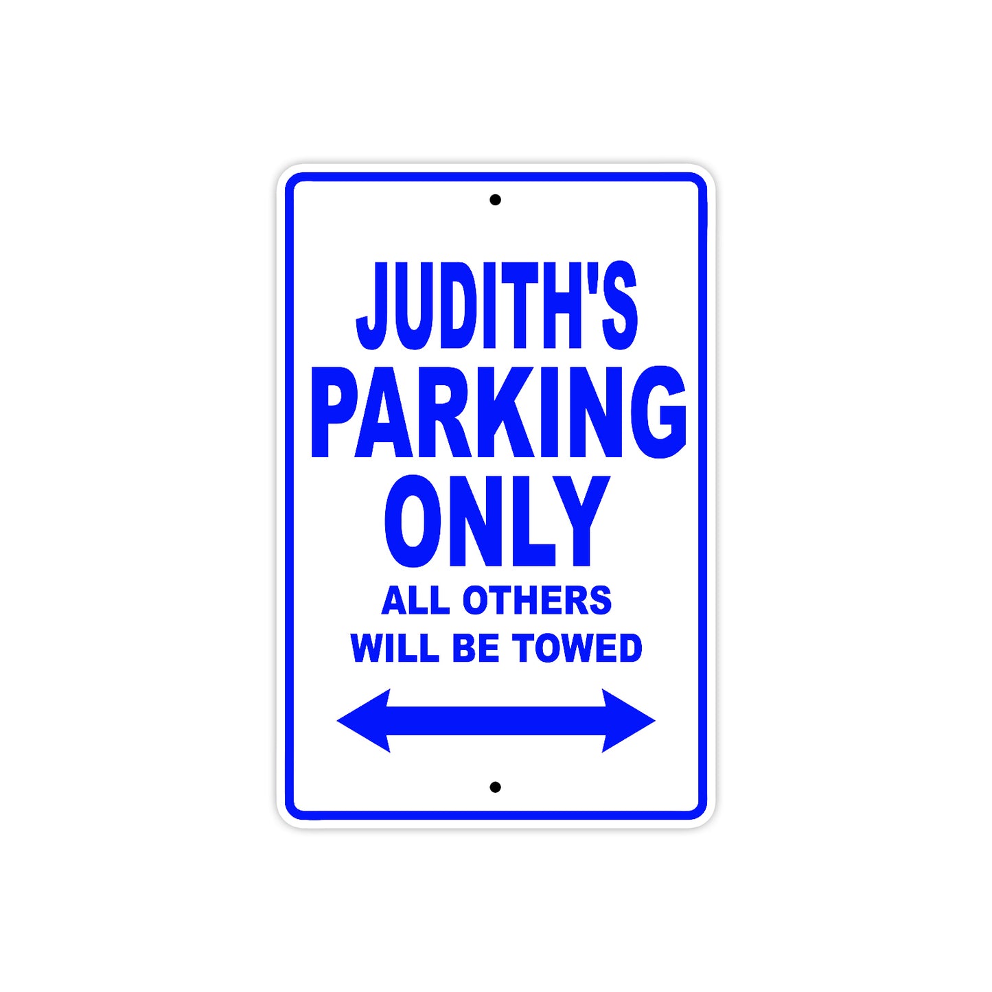 Judith's Name Parking Only All Others Will Be Towed Metal Sign