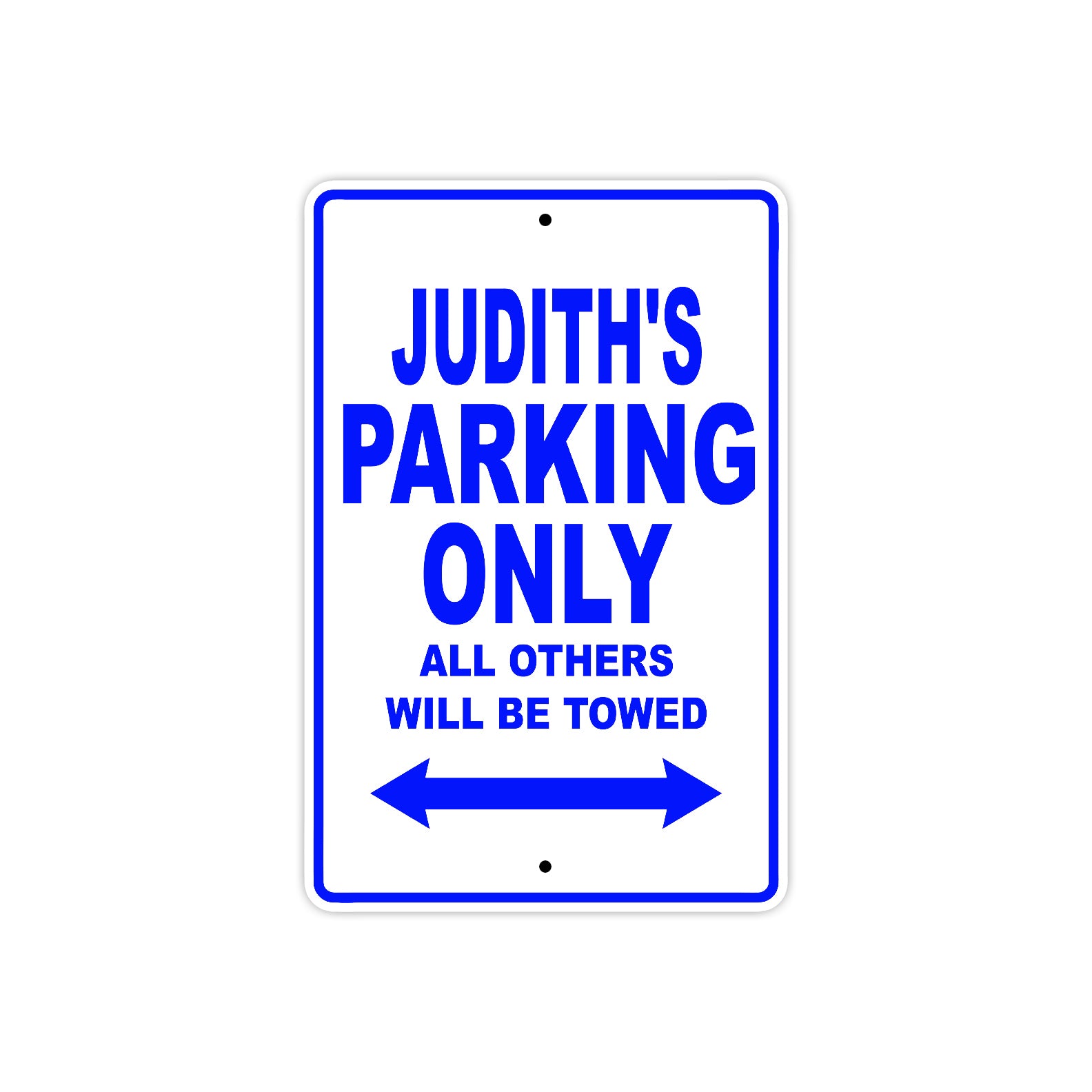 Judith's Name Parking Only All Others Will Be Towed Metal Sign