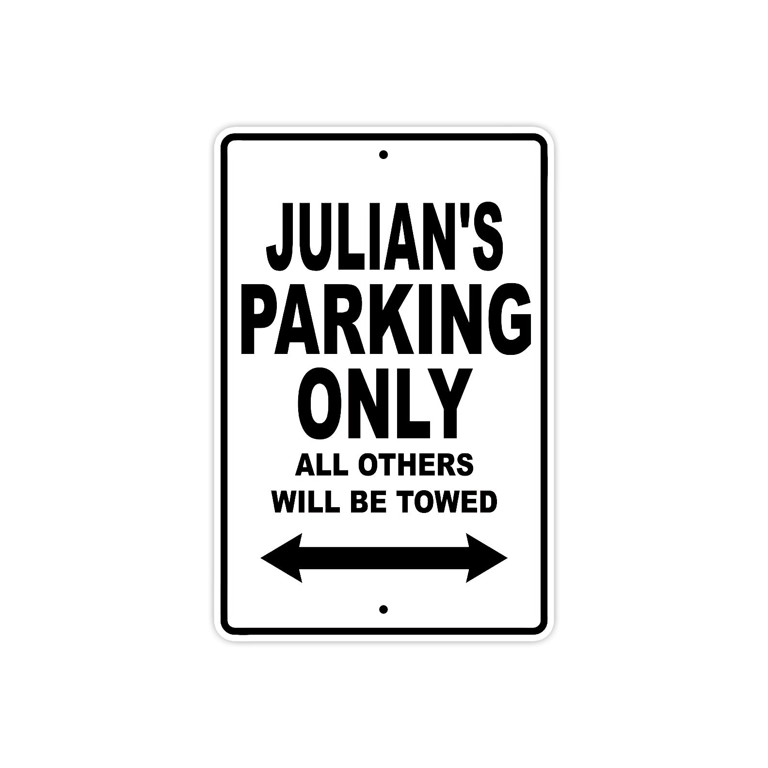 Julian's Name Parking Only All Others Will Be Towed Aluminum Sign 