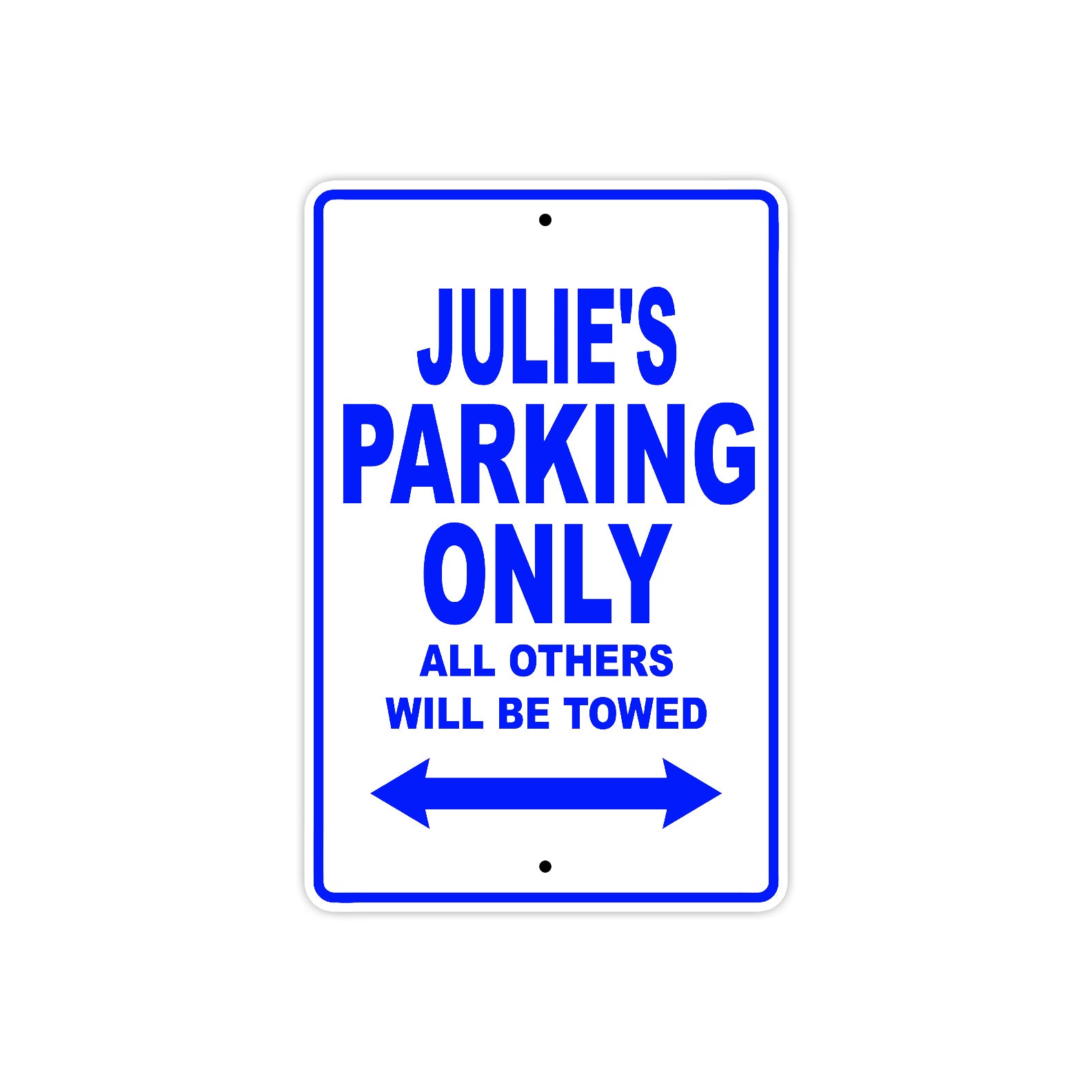 Julie's Name Parking Only All Others Will Be Towed Metal Sign  