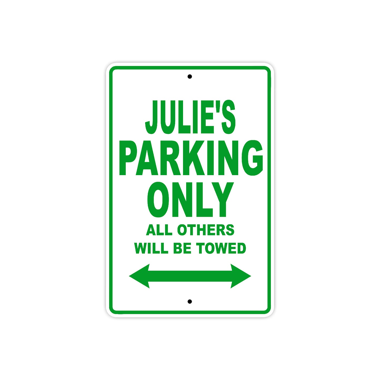Julie's Name Parking Only All Others Will Be Towed Metal Sign Plate