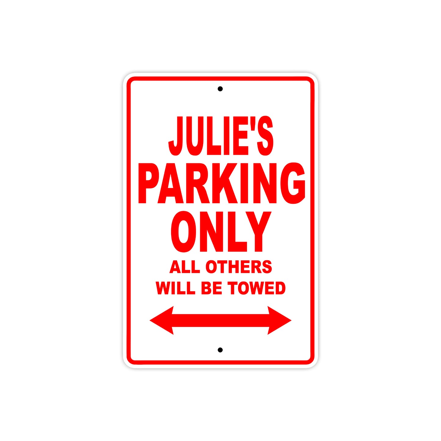 Julie's Name Parking Only All Others Will Be Towed Sign Plate