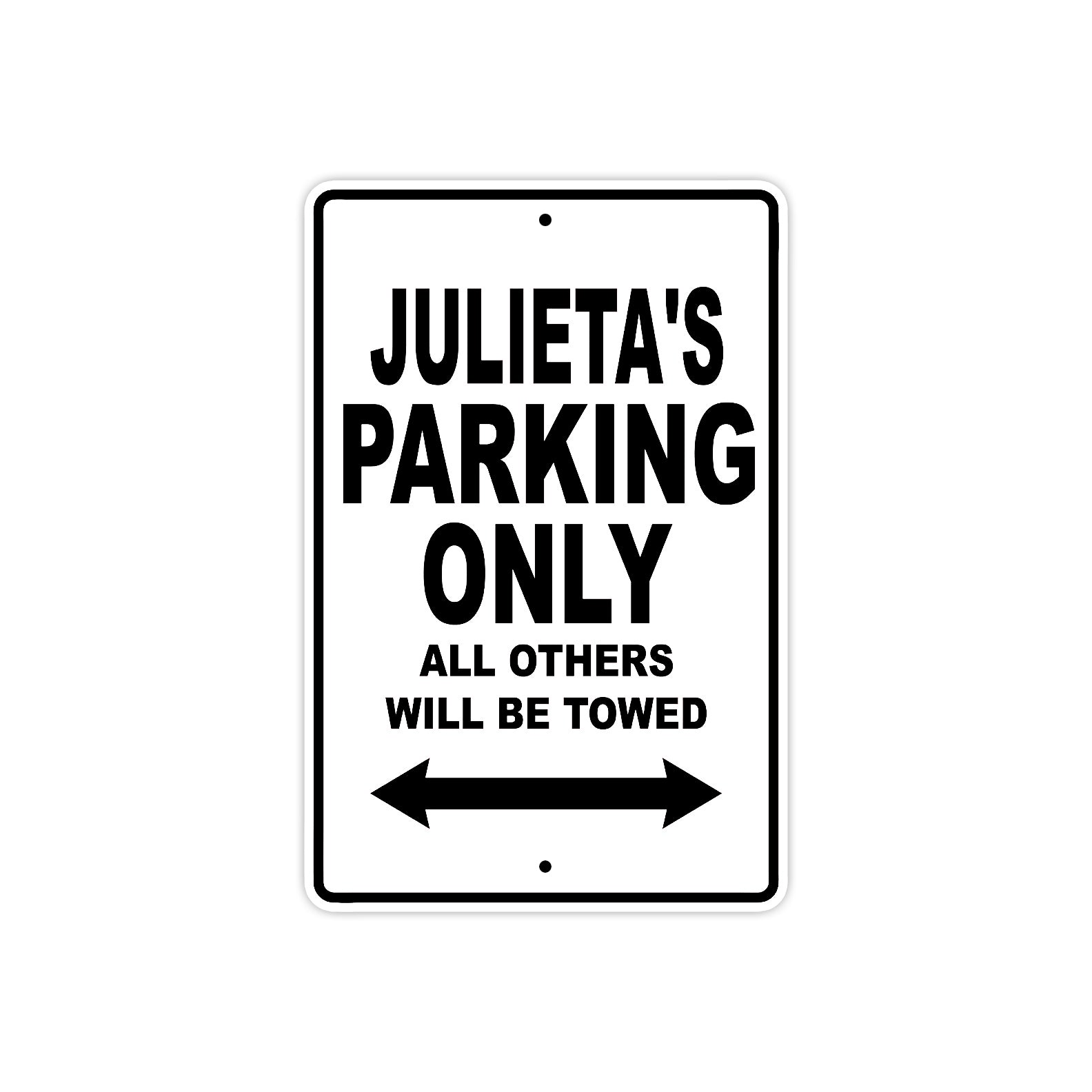 Julieta's Name Parking Only All Others Will Be Towed Aluminum Sign  