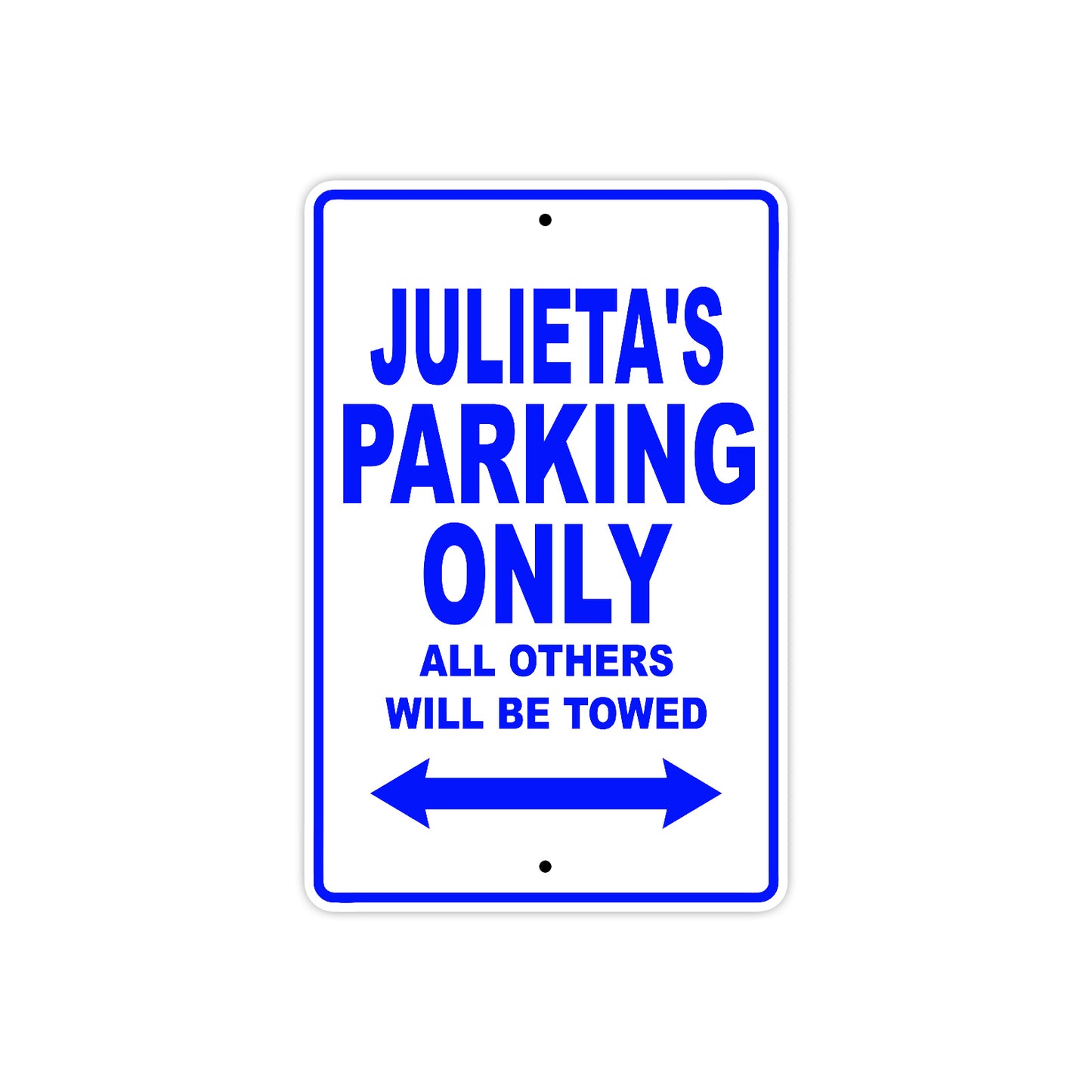 Julieta's Name Parking Only All Others Will Be Towed Metal Sign  