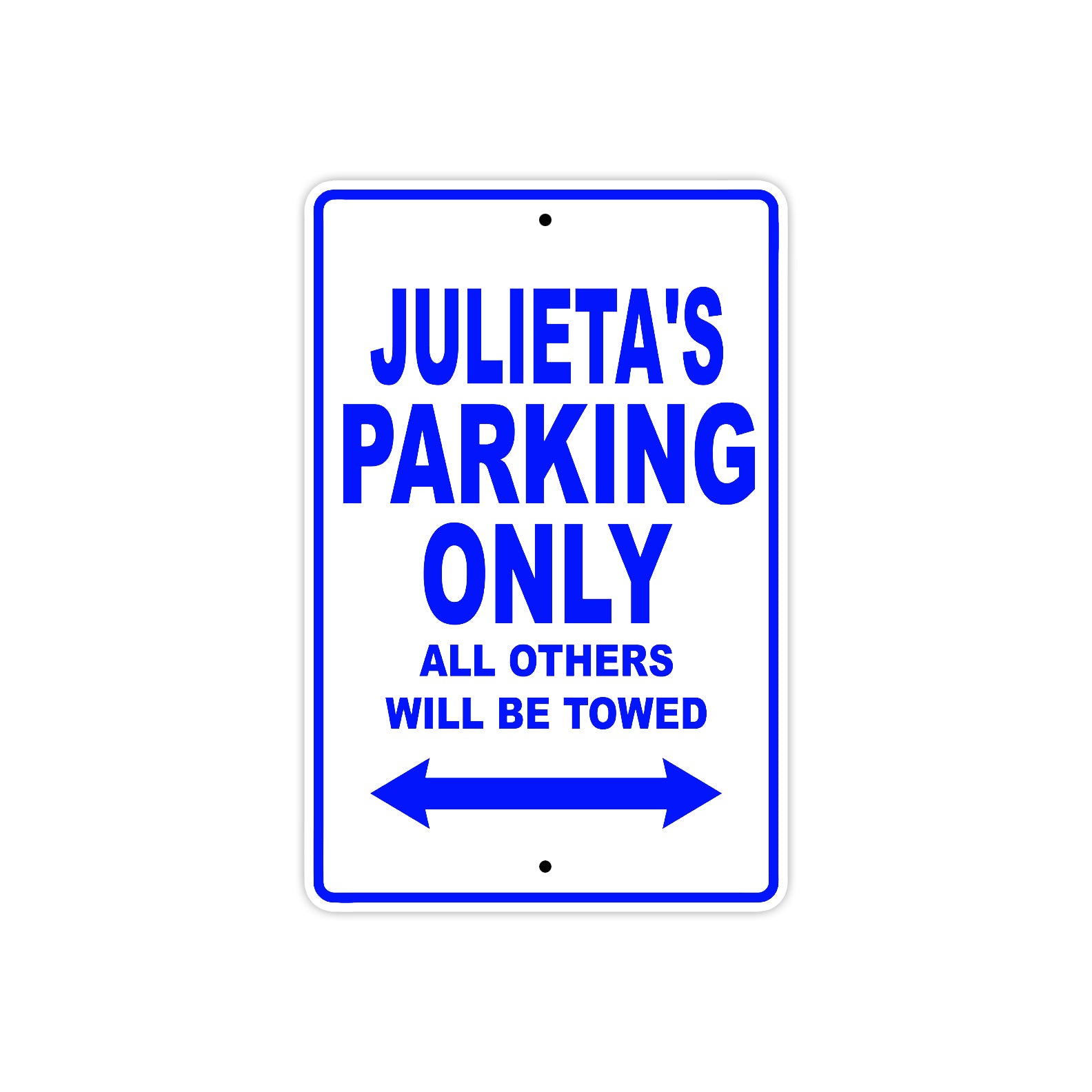 Julieta's Name Parking Only All Others Will Be Towed Metal Sign  
