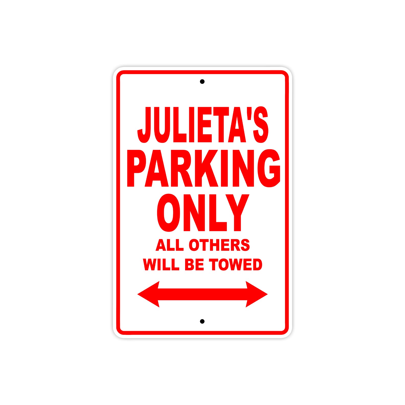 Julieta's Name Parking Only All Others Will Be Towed Sign Plate