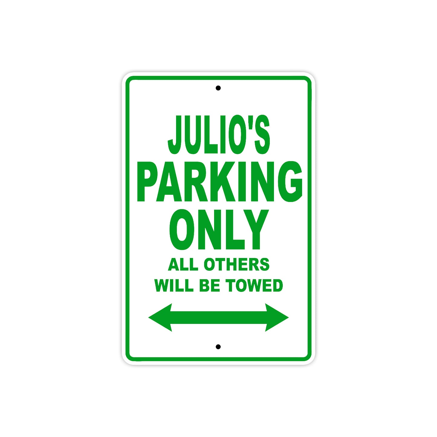 Julio's Name Parking Only All Others Will Be Towed Sign Plate