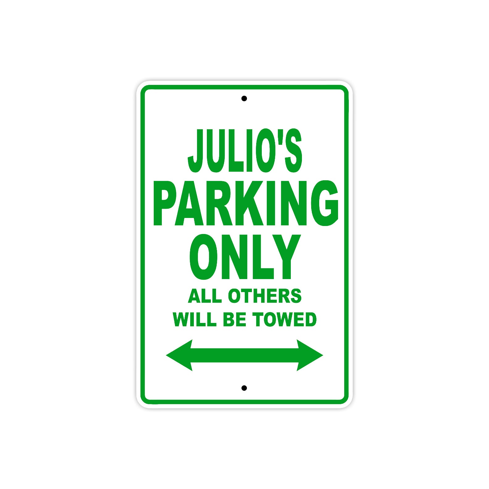 Julio's Name Parking Only All Others Will Be Towed Sign Plate