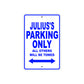 Julius's Name Parking Only All Others Will Be Towed Sign