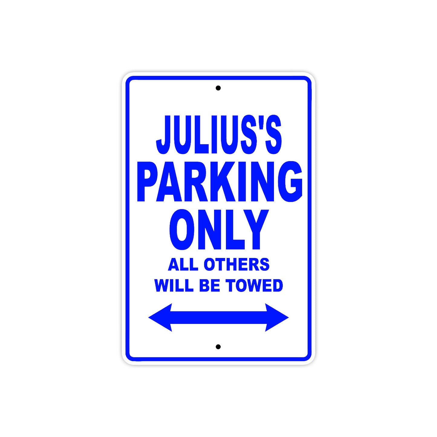 Julius's Name Parking Only All Others Will Be Towed Sign