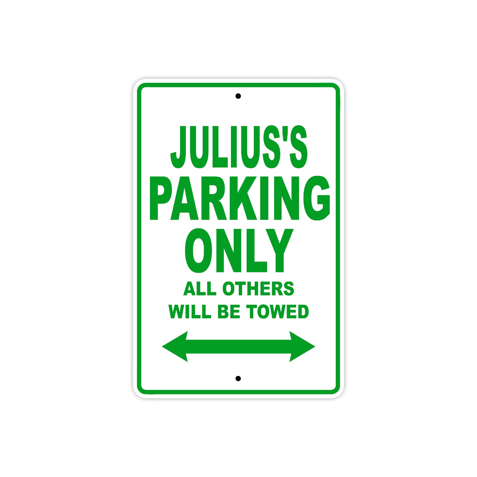Julius's Name Parking Only All Others Will Be Towed Sign Plate