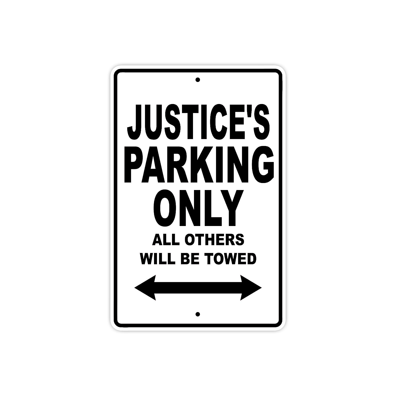 Justice's Name Parking Only All Others Will Be Towed Aluminum Sign 