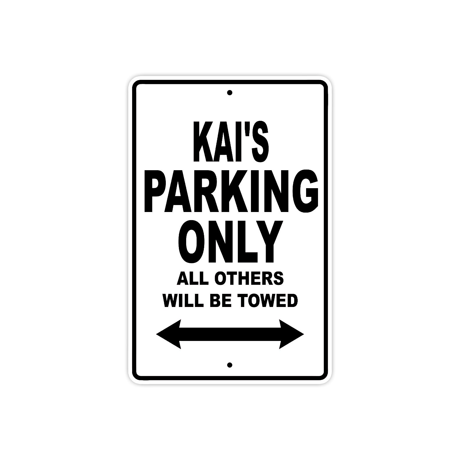 Kai's Name Parking Only All Others Will Be Towed Aluminum Sign  