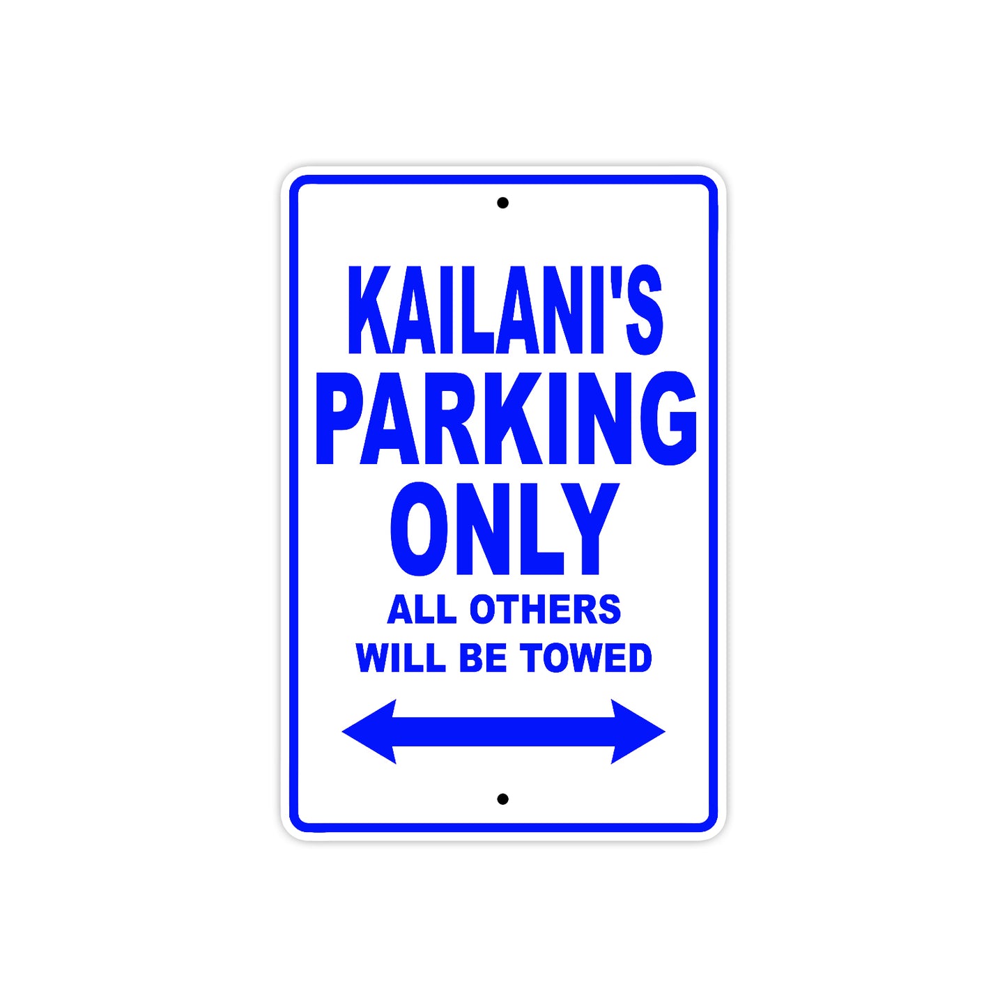 Kailani's Name Parking Only All Others Will Be Towed Metal Sign