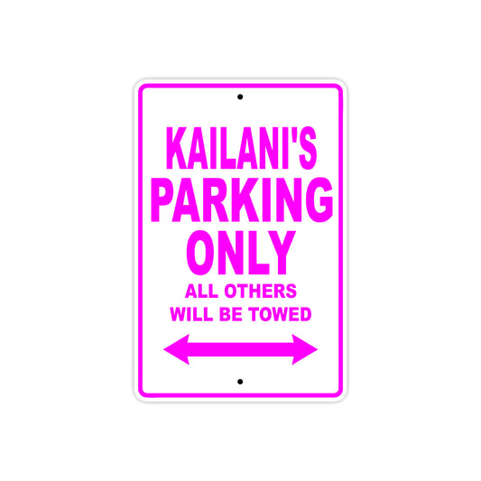 Kailani's Name Parking Only All Others Will Be Towed Sign