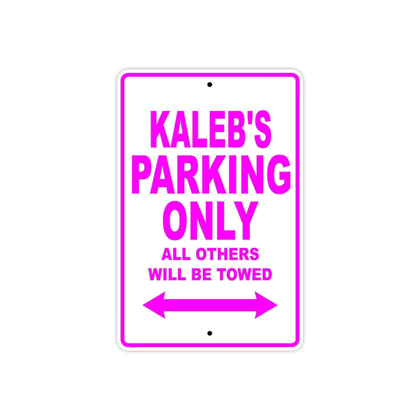 Kaleb's Name Parking Only All Others Will Be Towed Metal Sign  