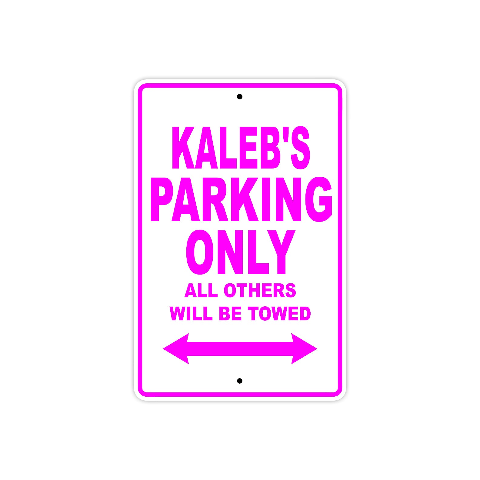 Kaleb's Name Parking Only All Others Will Be Towed Metal Sign  