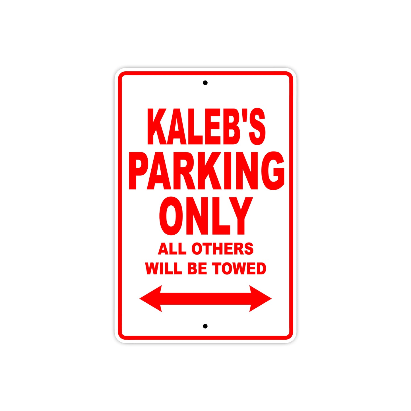 Kaleb's Name Parking Only All Others Will Be Towed Metal Sign plate