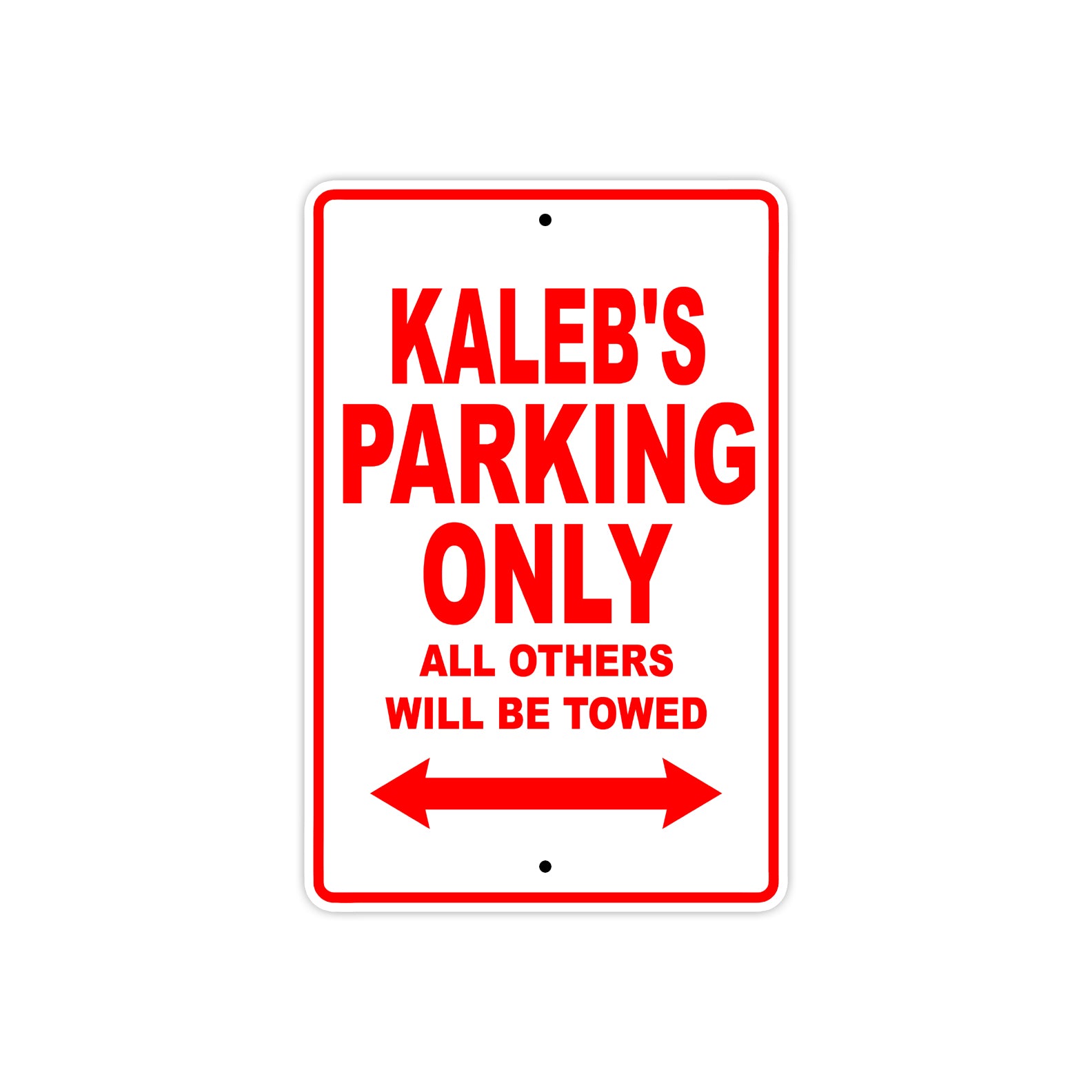 Kaleb's Name Parking Only All Others Will Be Towed Metal Sign plate