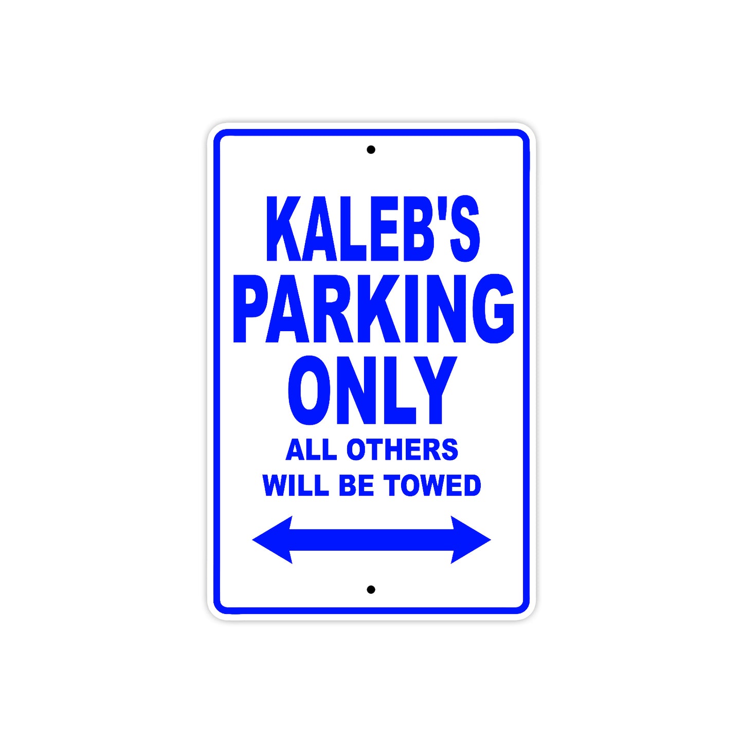 Kaleb's Name Parking Only All Others Will Be Towed Sign