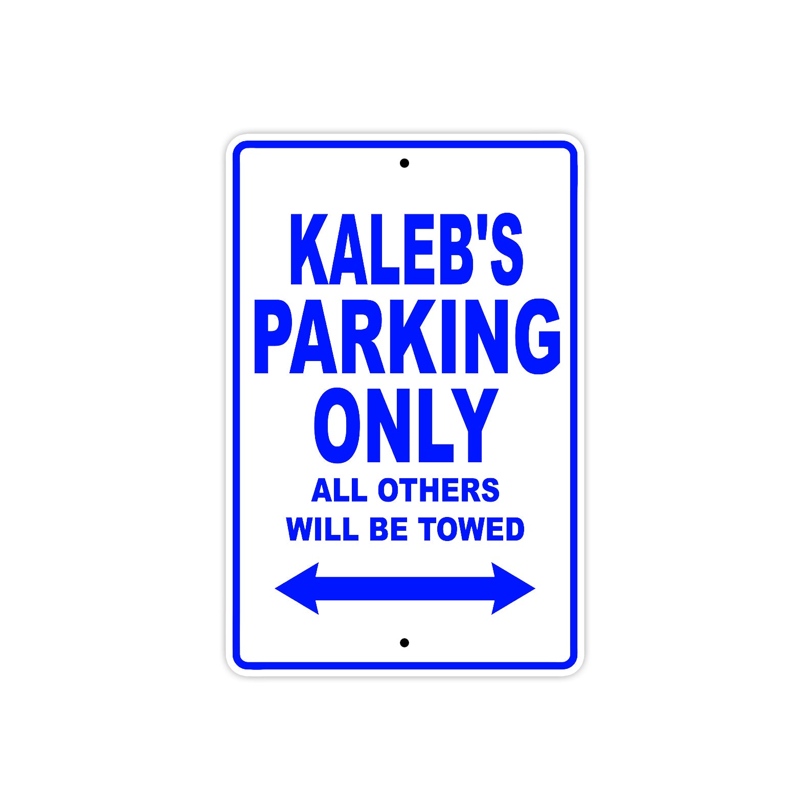 Kaleb's Name Parking Only All Others Will Be Towed Sign