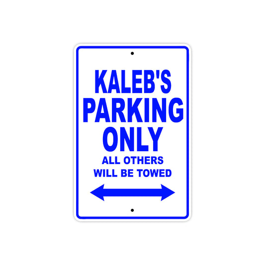 Kaleb's Name Parking Only All Others Will Be Towed Sign