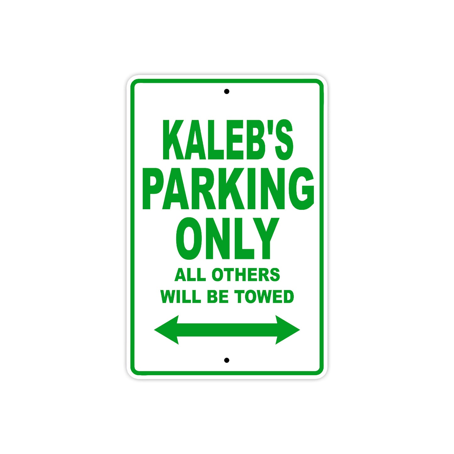 Kaleb's Name Parking Only All Others Will Be Towed Sign plate