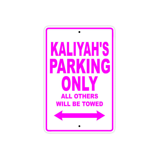 Kaliyah's Name Parking Only All Others Will Be Towed Sign