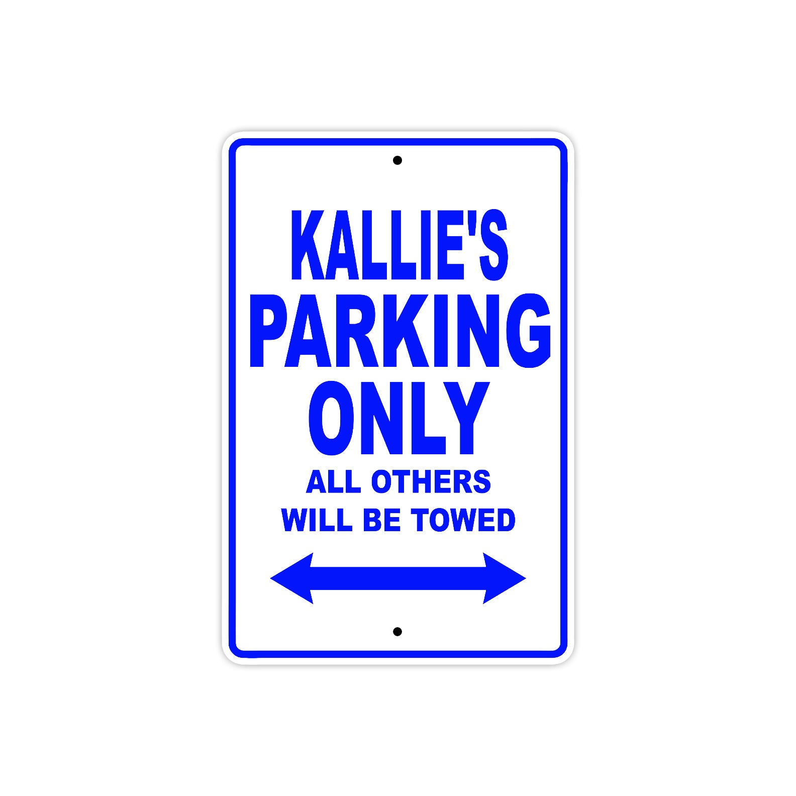 Kallie's Name Parking Only All Others Will Be Towed Metal Sign