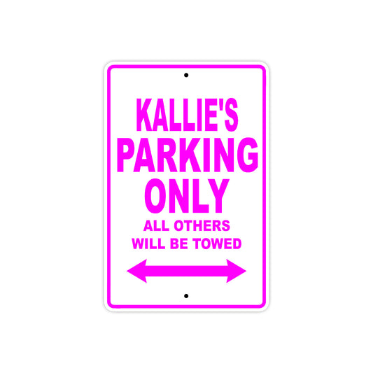 Kallie's Name Parking Only All Others Will Be Towed Sign