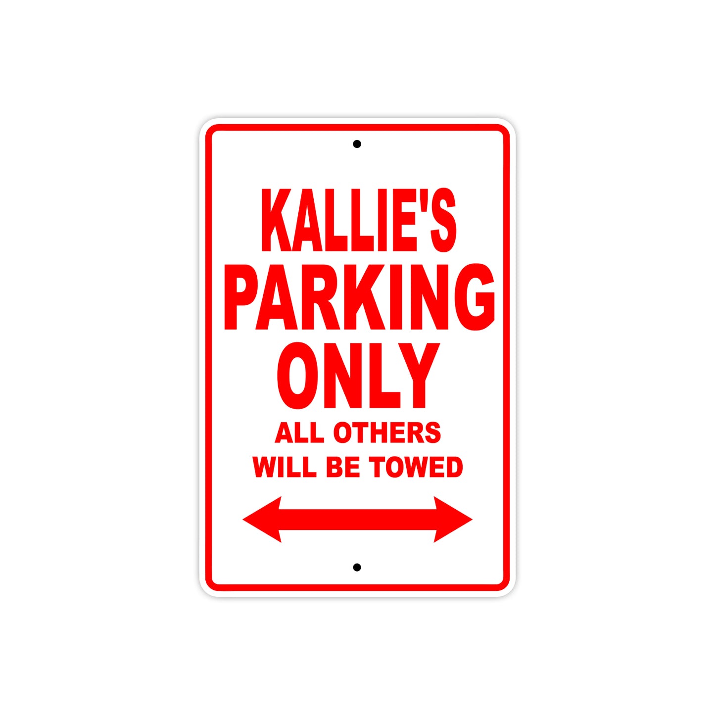 Kallie's Name Parking Only All Others Will Be Towed Sign Plate