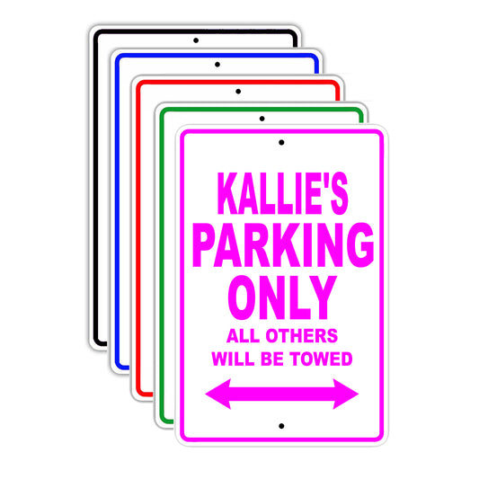Kallie's Name Parking Only All Others Will Be Towed Signs
