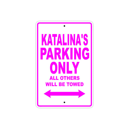 Katalina's Name Parking Only All Others Will Be Towed Sign