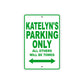 Katelyn's Name Parking Only All Others Will Be Towed Metal Sign Plate