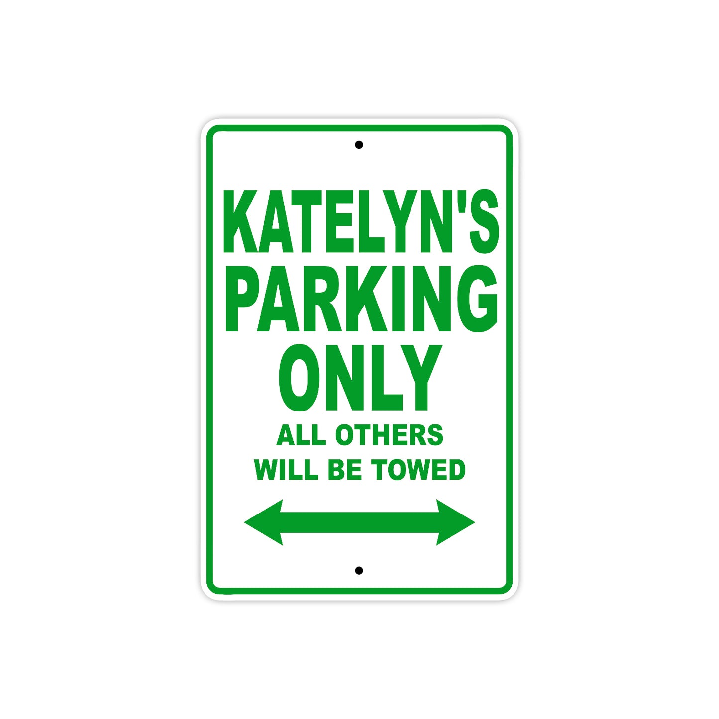 Katelyn's Name Parking Only All Others Will Be Towed Metal Sign Plate