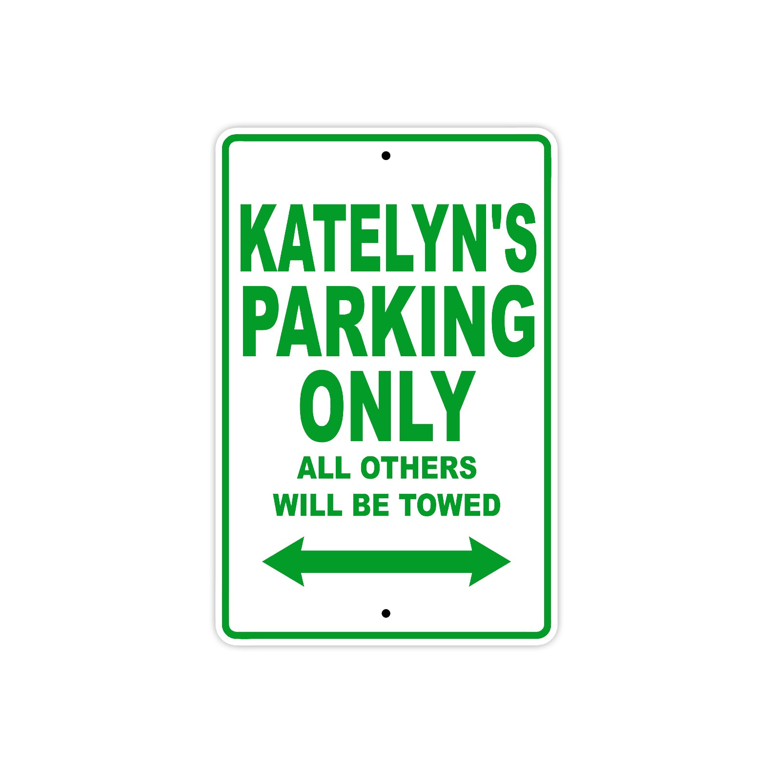 Katelyn's Name Parking Only All Others Will Be Towed Metal Sign Plate