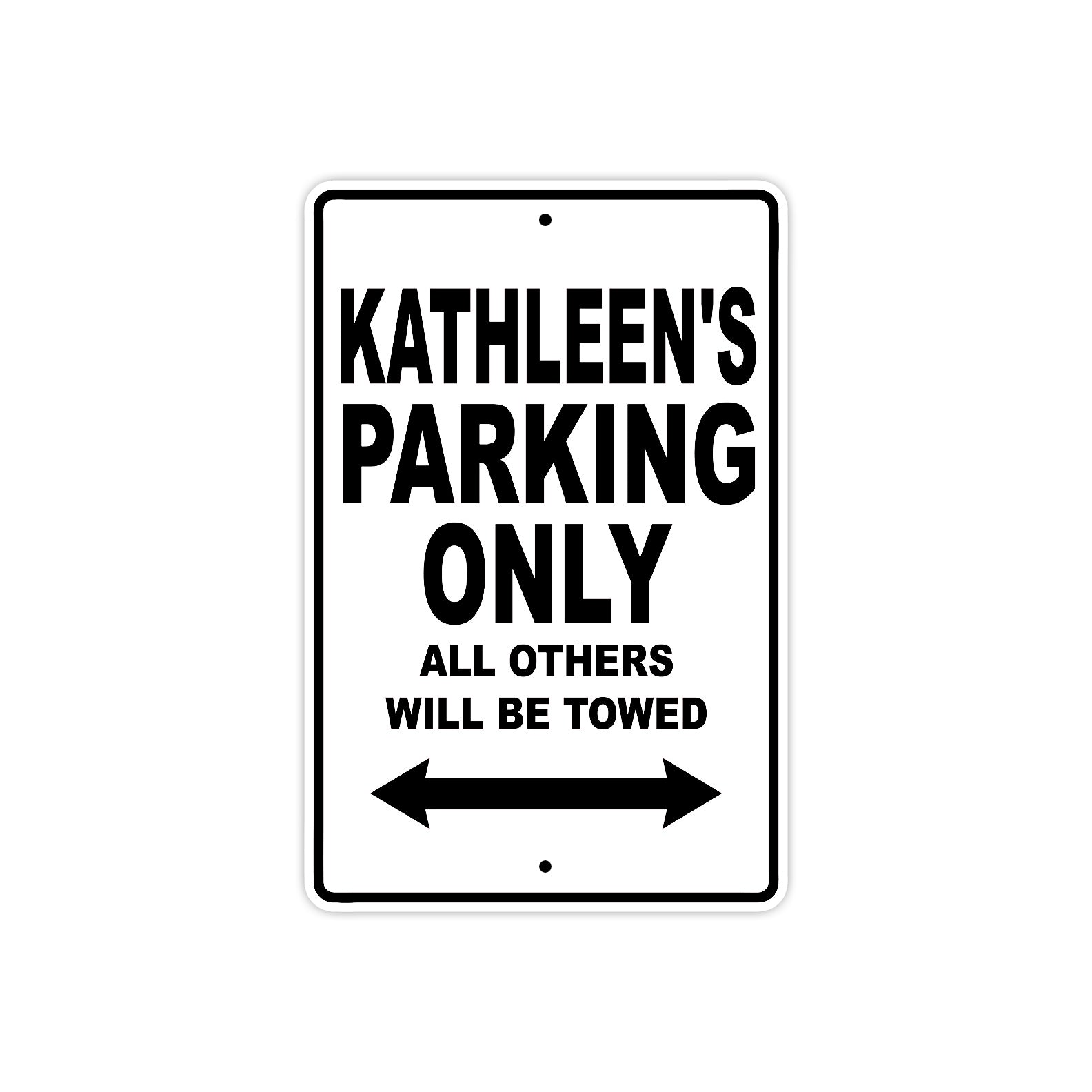 Kathleen's Name Parking Only All Others Will Be Towed Aluminum Sign