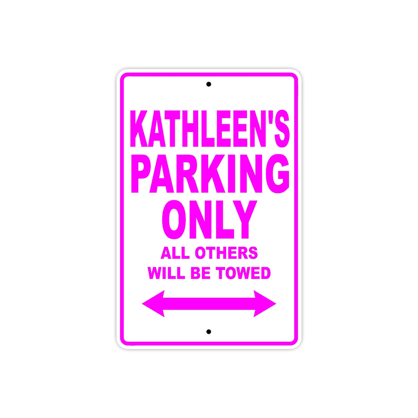 Kathleen's Name Parking Only All Others Will Be Towed Sign