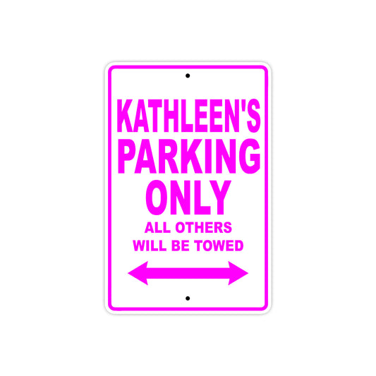 Kathleen's Name Parking Only All Others Will Be Towed Sign