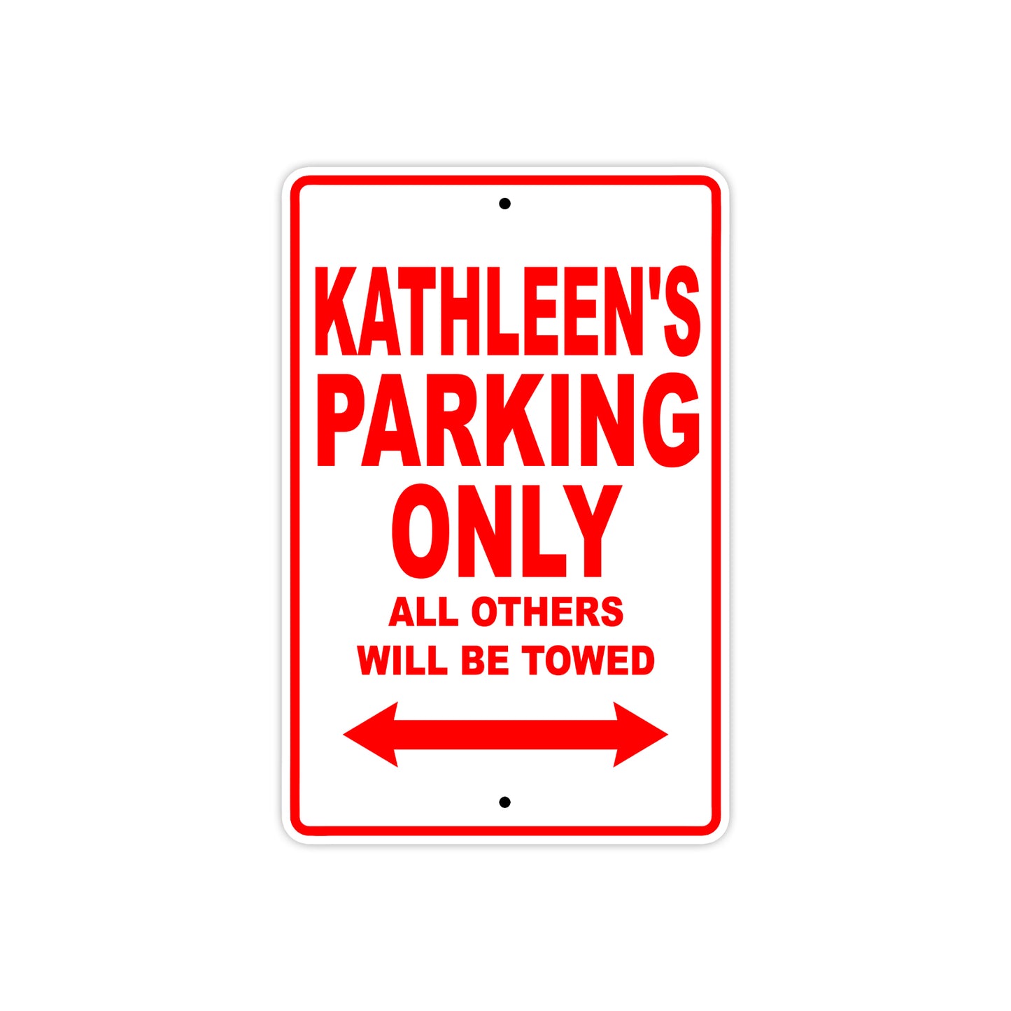 Kathleen's Name Parking Only All Others Will Be Towed Sign Plate