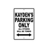 Kayden's Name Parking Only All Others Will Be Towed Aluminum Sign 